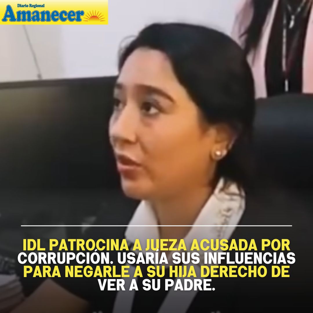 IDL PATROCINA A JUEZA ACUSADA POR CORRUPCIÓN.